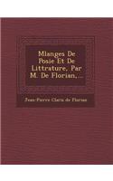 M Langes de Po Sie Et de Litt Rature, Par M. de Florian, ...