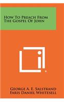 How to Preach from the Gospel of John