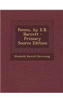 Poems, by E.B. Barrett - Primary Source Edition