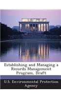 Establishing and Managing a Records Management Program, Draft