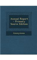 Annual Report - Primary Source Edition: (English)