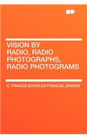 Vision by Radio, Radio Photographs, Radio Photograms