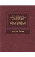Die Antheilhahme Der Koniglich Sachsischen Armee Am Feldzuge Gegen Oesterreich Und Die Kriegerischen Ereignisse in Sachsen Im Jahre 1809: Nach Amtlich
