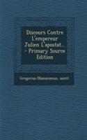 Discours Contre L'empereur Julien L'apostat...