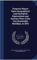 Progress-Report Upon Geographical and Geological Explorations and Surveys West of the One Hundredth Meridian, in 1872