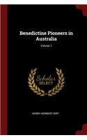 Benedictine Pioneers in Australia; Volume 1