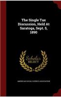 The Single Tax Discussion, Held at Saratoga, Sept. 5, 1890