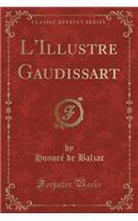 L'Illustre Gaudissart (Classic Reprint): (French)