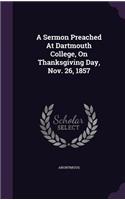 Sermon Preached At Dartmouth College, On Thanksgiving Day, Nov. 26, 1857