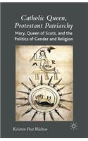 Catholic Queen, Protestant Patriarchy