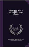 The Happy Days of the Empress Marie Louise
