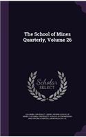 School of Mines Quarterly, Volume 26