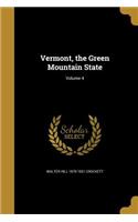 Vermont, the Green Mountain State; Volume 4