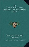 The Horus Myth in Its Relation to Christianity