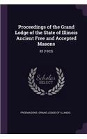 Proceedings of the Grand Lodge of the State of Illinois Ancient Free and Accepted Masons