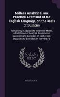 Miller's Analytical and Practical Grammar of the English Language, on the Basis of Bullions