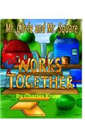 Mr. Circle and Mr. Square Works Together.