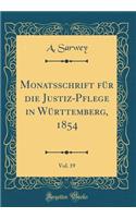 Monatsschrift FÃ¼r Die Justiz-Pflege in WÃ¼rttemberg, 1854, Vol. 19 (Classic Reprint)