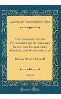 Sitzungsberichte Der Philosophisch-Historischen Classe Der Kaiserlichen Akademie Der Wissenschaften, Vol. 24