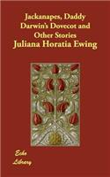 Jackanapes, Daddy Darwin's Dovecot and Other Stories