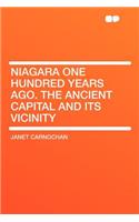 Niagara One Hundred Years Ago. the Ancient Capital and Its Vicinity