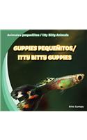 Guppies Pequeñitas / Itty Bitty Guppies