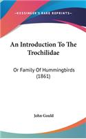 An Introduction To The Trochilidae