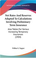 Net Rates and Reserves Adapted to Calculations Involving Preliminary Term Insurance