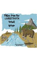 Fables from the Largetooth Animal Refuge