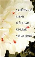 A Collection of Poems To be Read, Re-Read And Considered: (English)