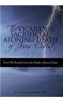 Vicarious, Sacrificial, Atoning Death of Jesus Christ