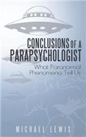 Conclusions of a Parapsychologist: What Paranormal Phenomena Tell Us(English)