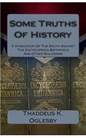 Some Truths of History: A Vindication of the South Against the Encylcopedia Brittanica and Othe Maligners