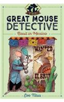 Basil in Mexico: (3 Great Mouse Detective)