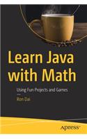 Learn Java with Math: Using Fun Projects and Games