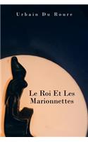 Roi Et Les Marionnettes: (French)
