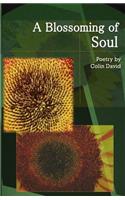 A Blossoming of Soul: Poetry by Colin David(English)