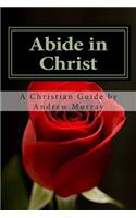 Abide in Christ: A Christian's Guide