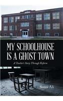 My Schoolhouse Is a Ghost Town