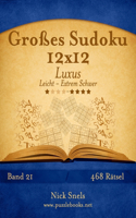 Großes Sudoku 12x12 Luxus - Leicht bis Extrem Schwer - Band 21 - 468 Rätsel: (21 Sudoku)