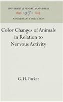 Color Changes of Animals in Relation to Nervous Activity