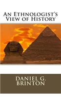 An Ethnologist's View of History