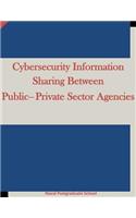 Cybersecurity Information Sharing Between Public-Private Sector Agencies