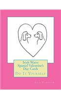 Irish Water Spaniel Valentine's Day Cards: Do It Yourself(English)