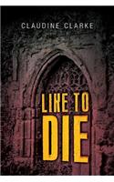 Like to Die