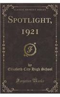 Spotlight, 1921 (Classic Reprint)