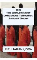 ISIS The World's Most Dangerous Terrorist, Jihadist Group