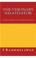The Visionary Negotiator: Probleemoplossend Onderhandelen(Dutch)