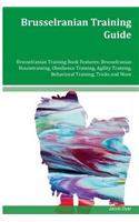 Brusselranian Training Guide Brusselranian Training Book Features: Brusselranian Housetraining, Obedience Training, Agility Training, Behavioral Training, Tricks and More