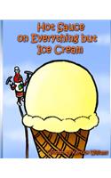 Hot Sauce On Everything But Ice Cream